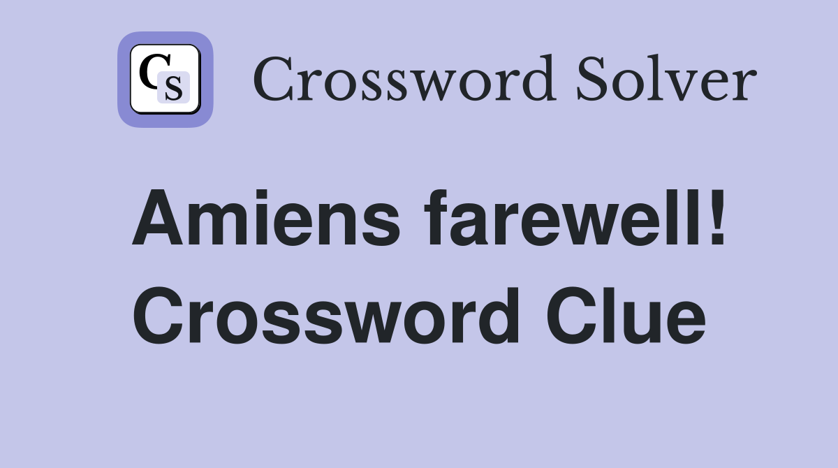 Amiens farewell! Crossword Clue