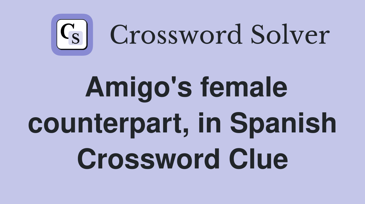 Amigo's female counterpart, in Spanish Crossword Clue