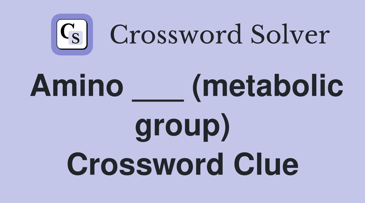 Amino ___ (metabolic group) Crossword Clue