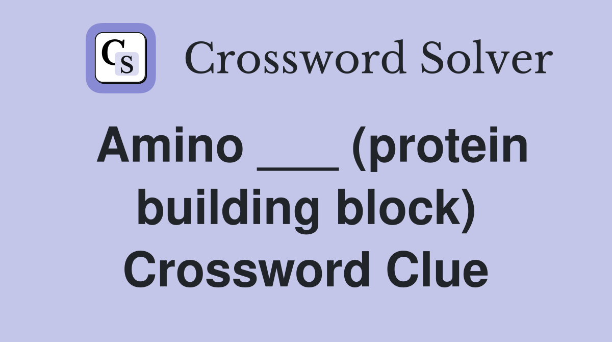 Amino ___ (protein building block) Crossword Clue