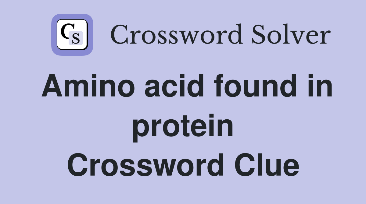 Amino acid found in protein Crossword Clue