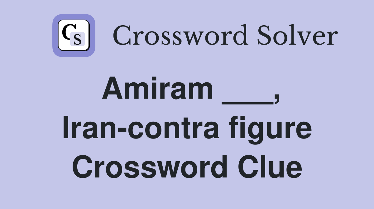 Amiram ___, Iran-contra figure Crossword Clue