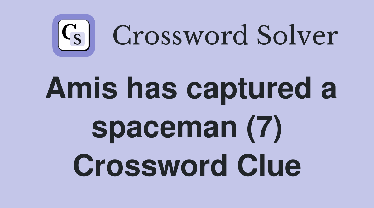 Amis has captured a spaceman (7) Crossword Clue