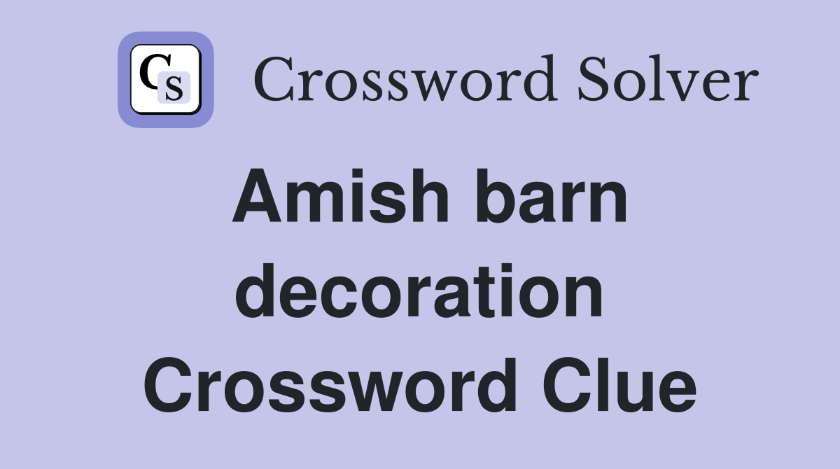 Amish barn decoration Crossword Clue