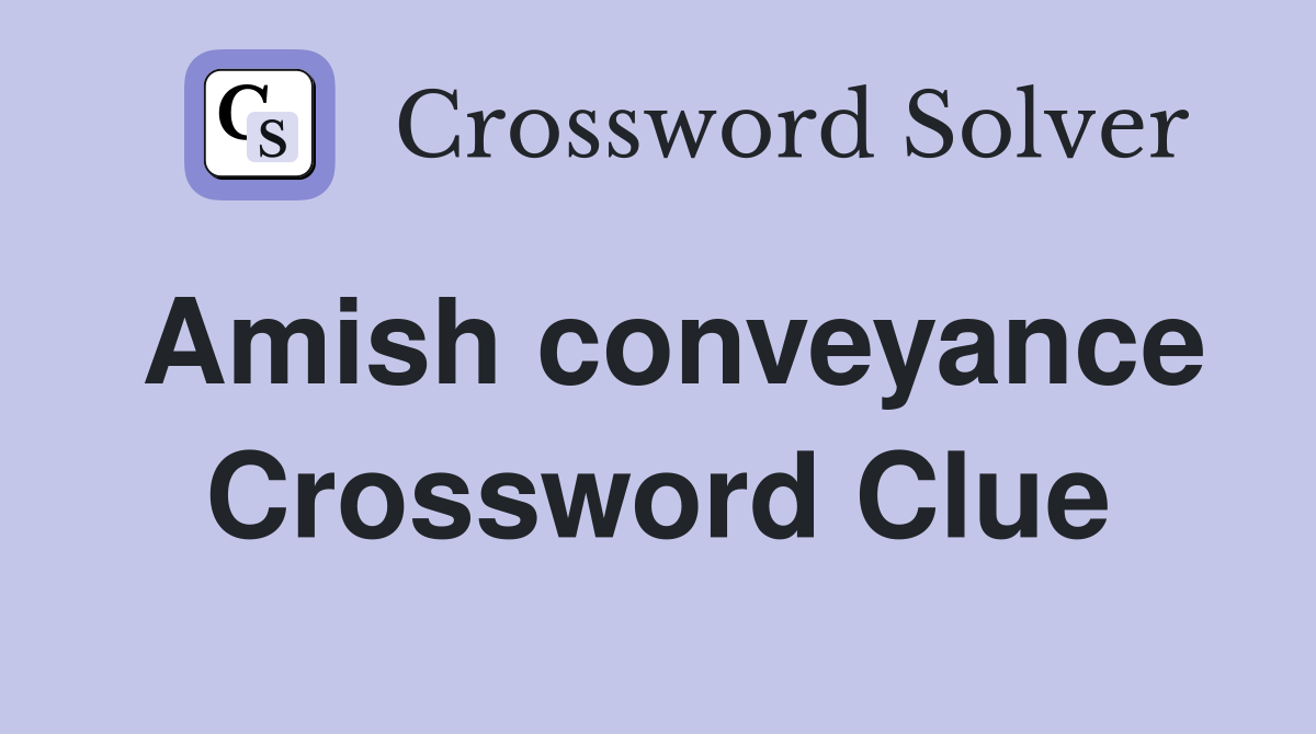 Amish conveyance Crossword Clue