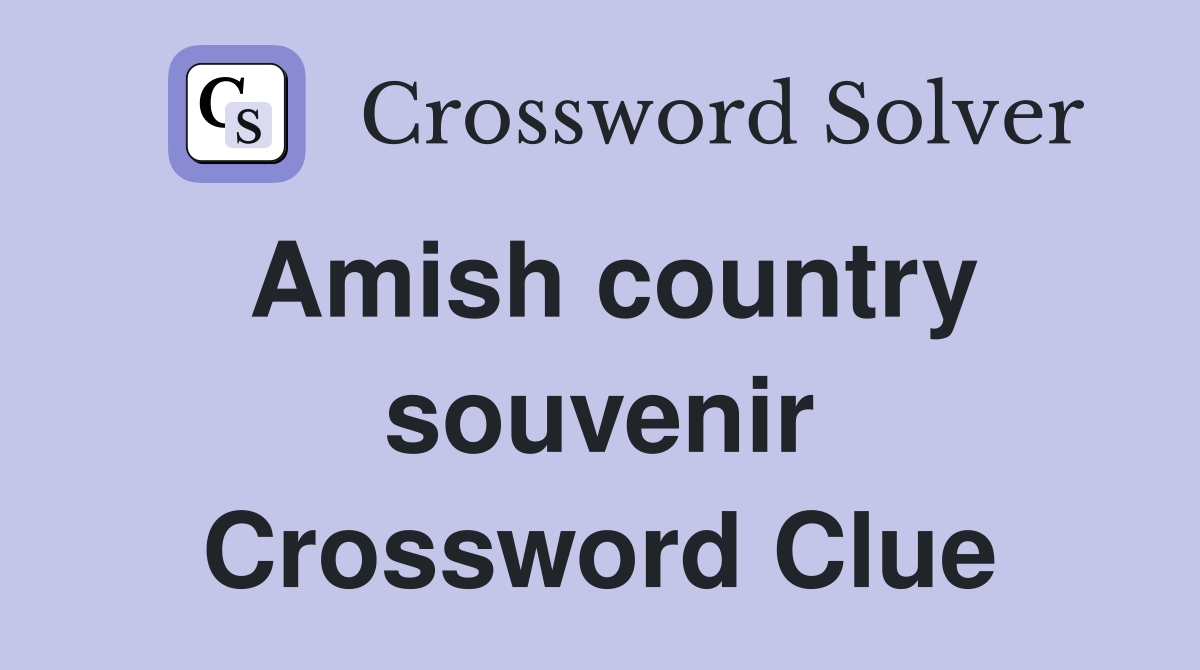 Amish country souvenir Crossword Clue