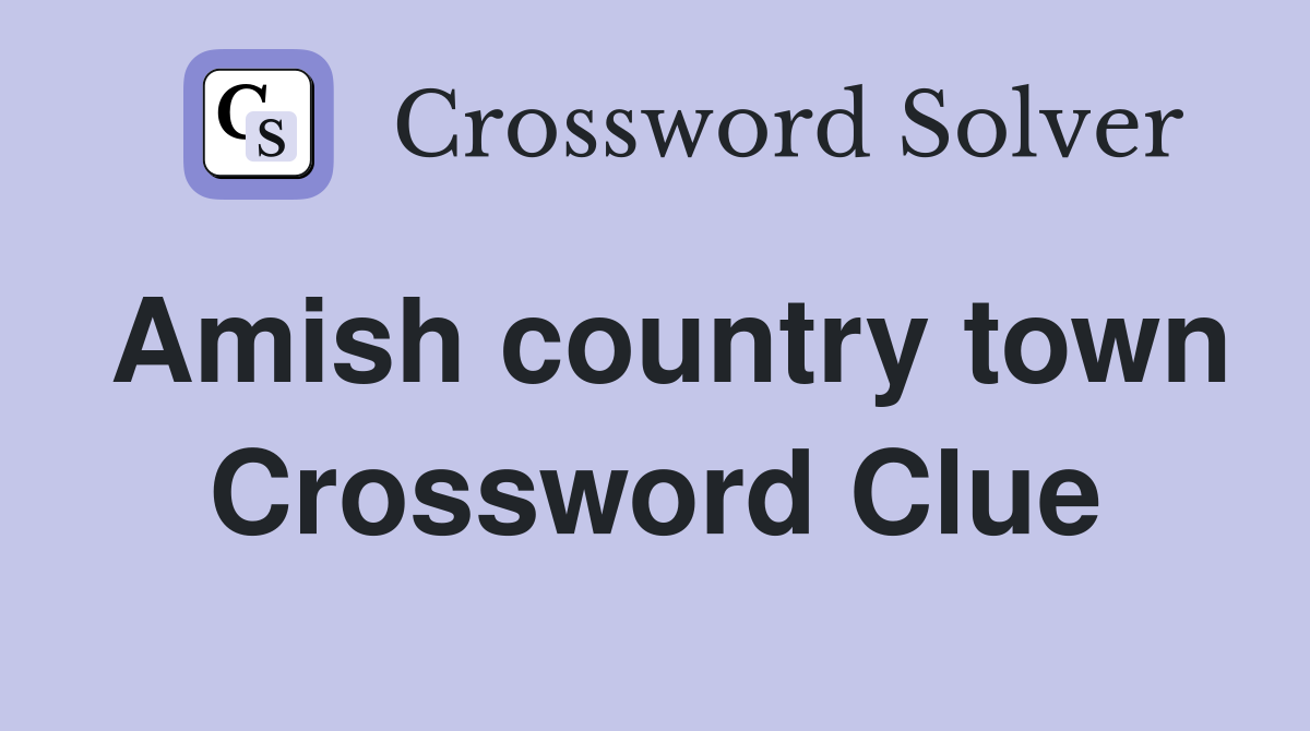 Amish country town Crossword Clue