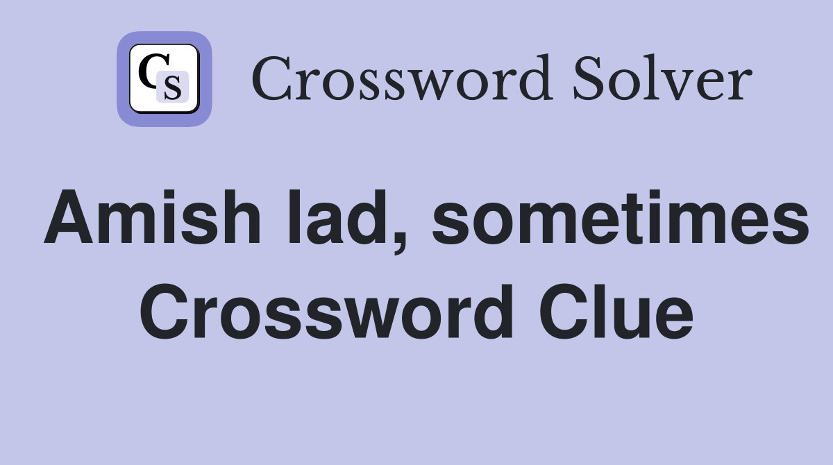 Amish lad, sometimes Crossword Clue