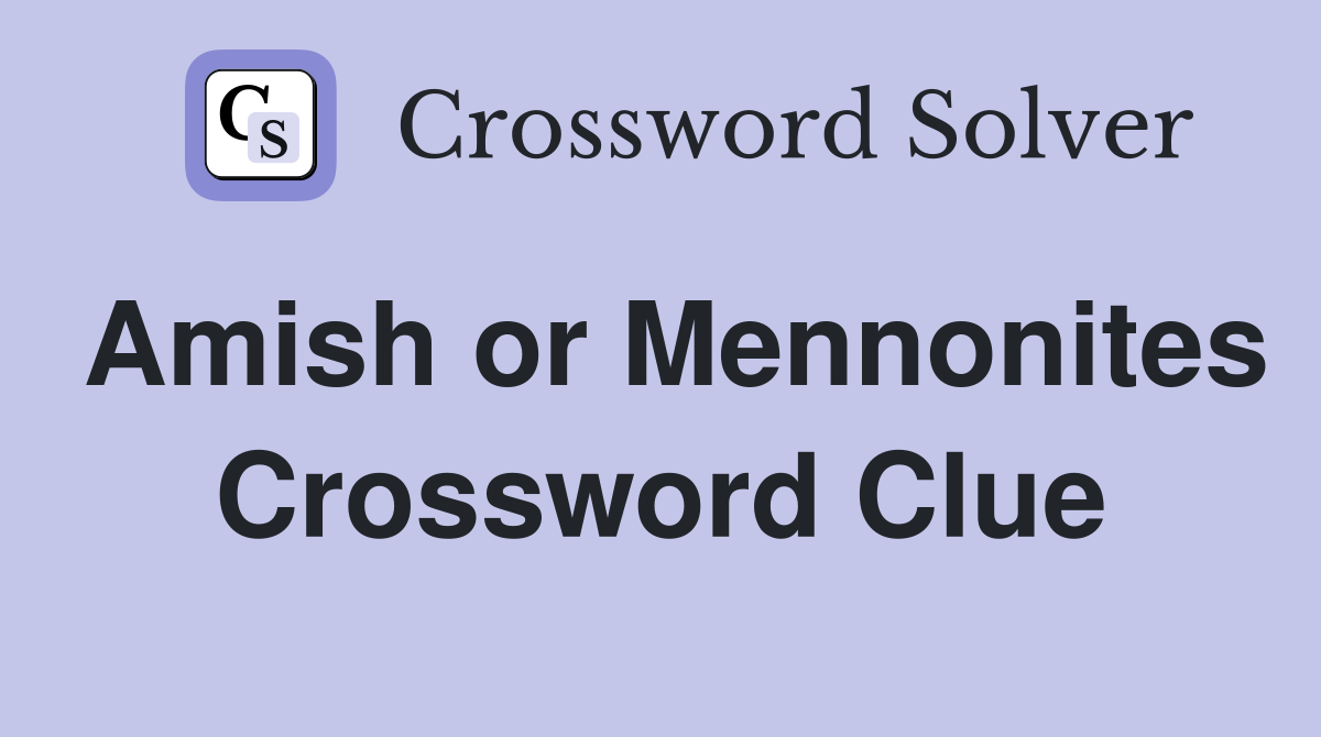Amish or Mennonites Crossword Clue