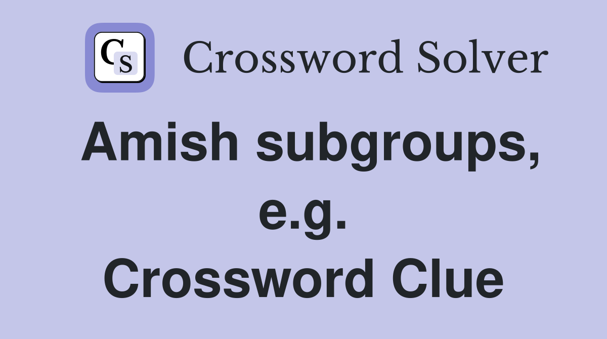Amish subgroups, e.g. Crossword Clue