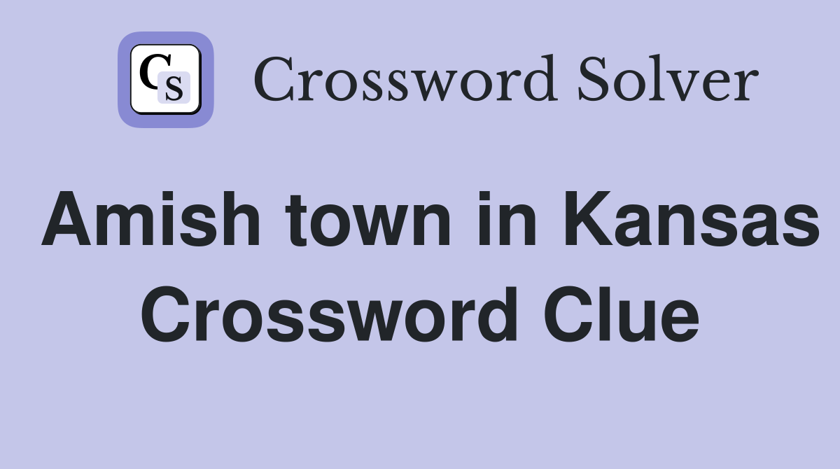 Amish town in Kansas Crossword Clue