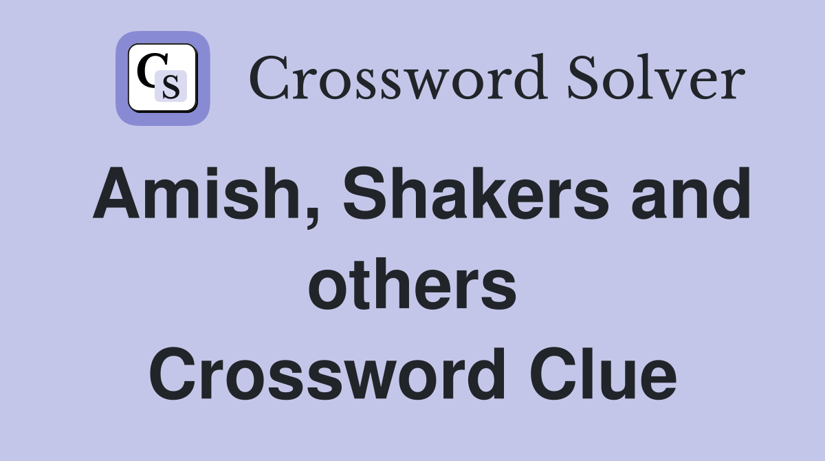 Amish, Shakers and others Crossword Clue