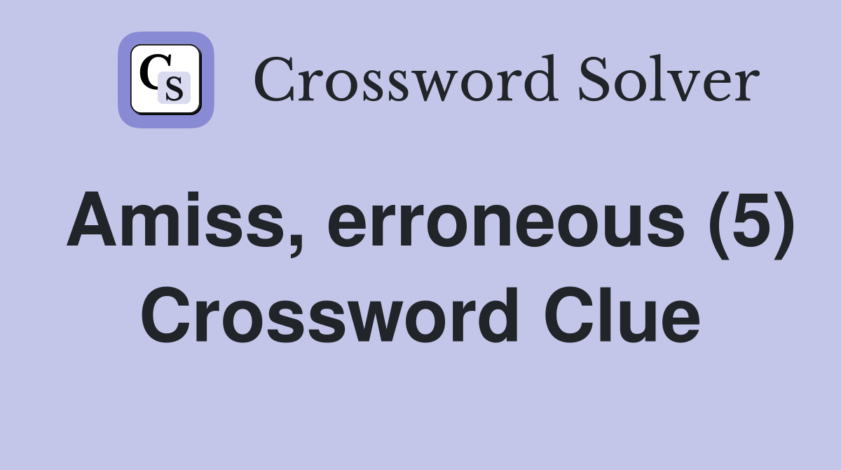 Amiss, erroneous (5) Crossword Clue