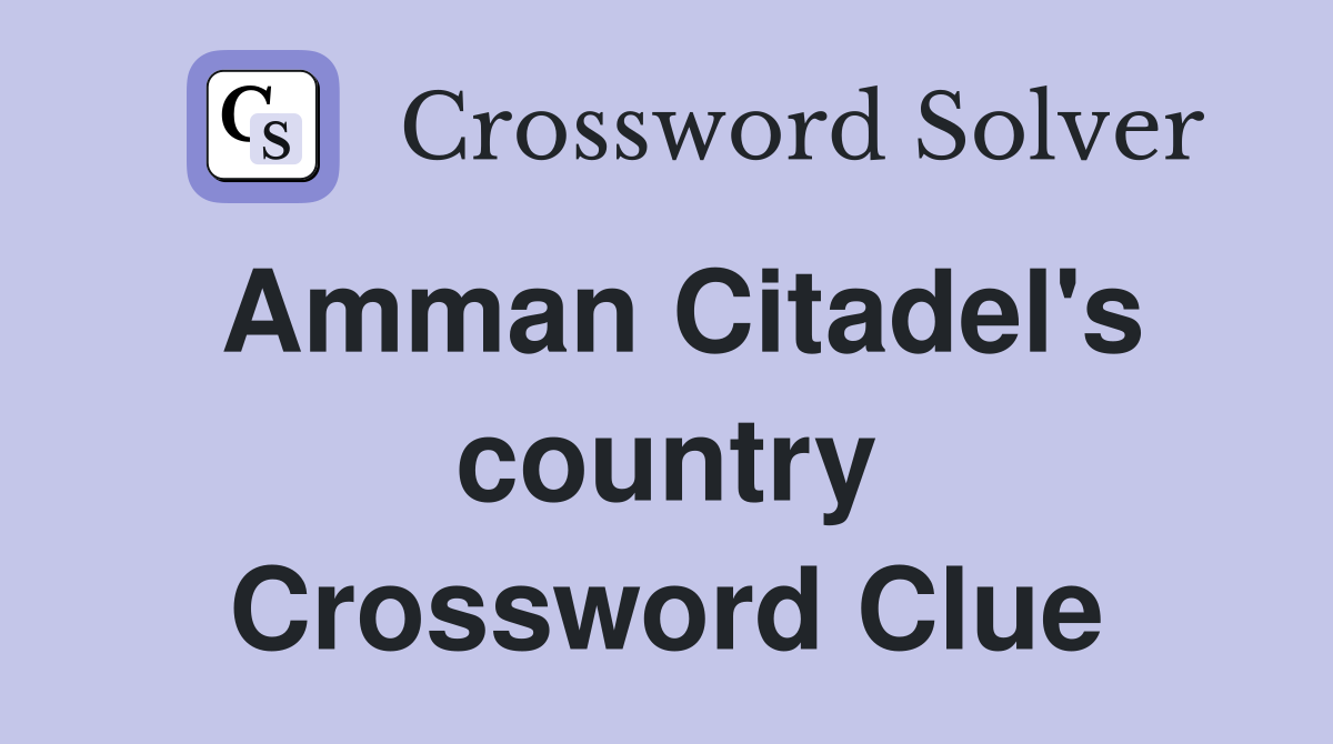 Amman Citadel's country Crossword Clue