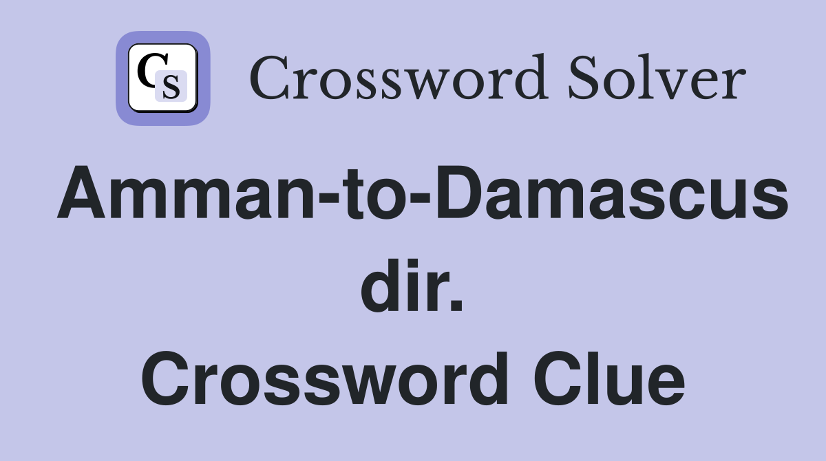 Amman-to-Damascus dir. Crossword Clue