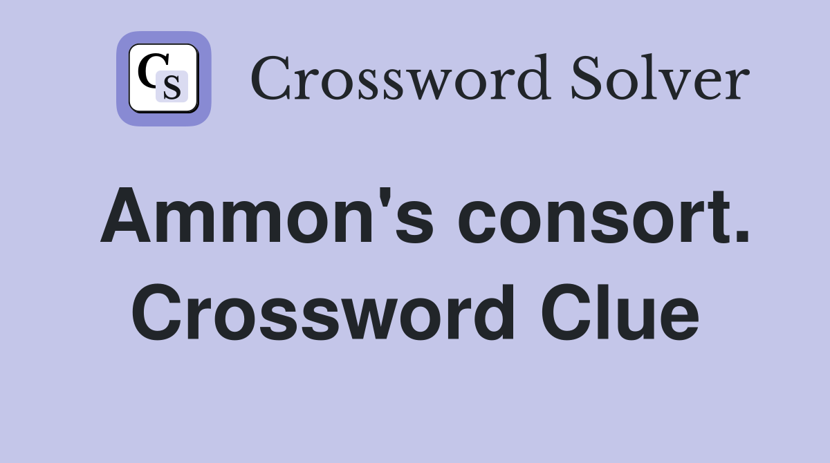 Ammon's consort. Crossword Clue