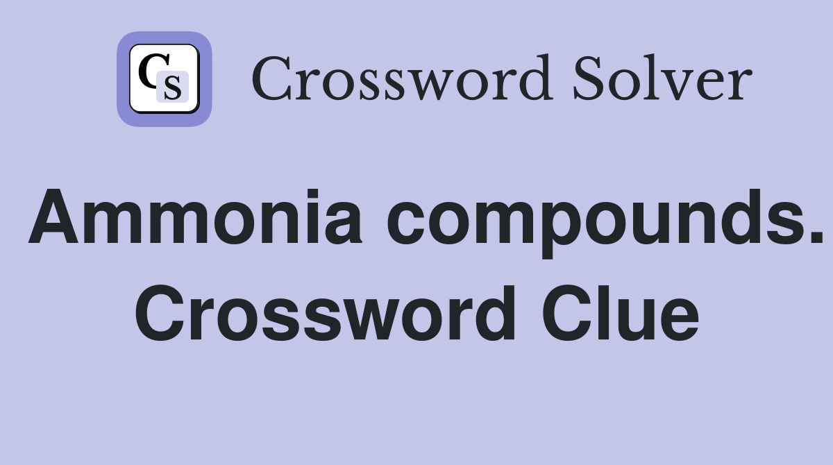 Ammonia compounds. Crossword Clue