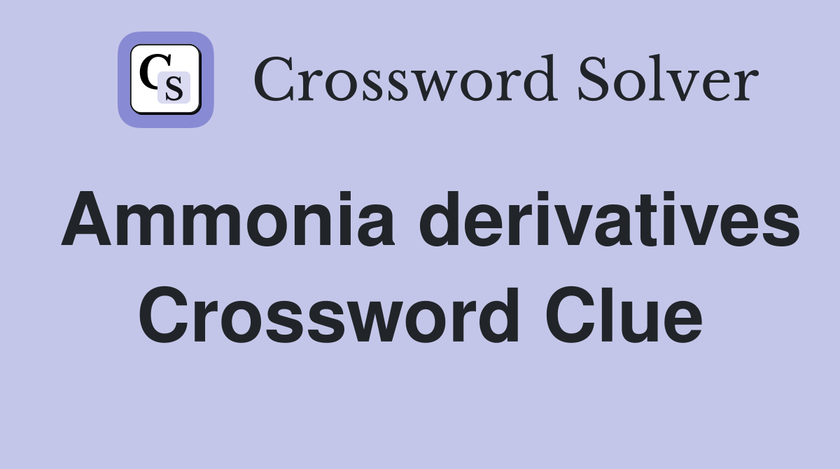 Ammonia derivatives Crossword Clue