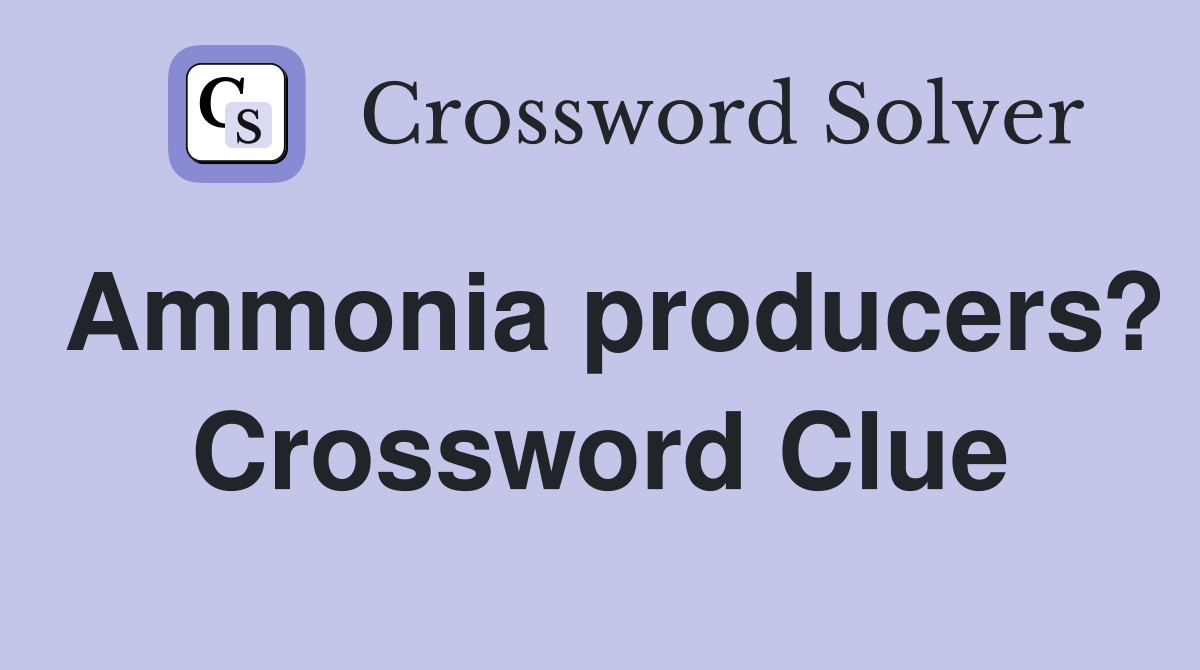 Ammonia producers? Crossword Clue