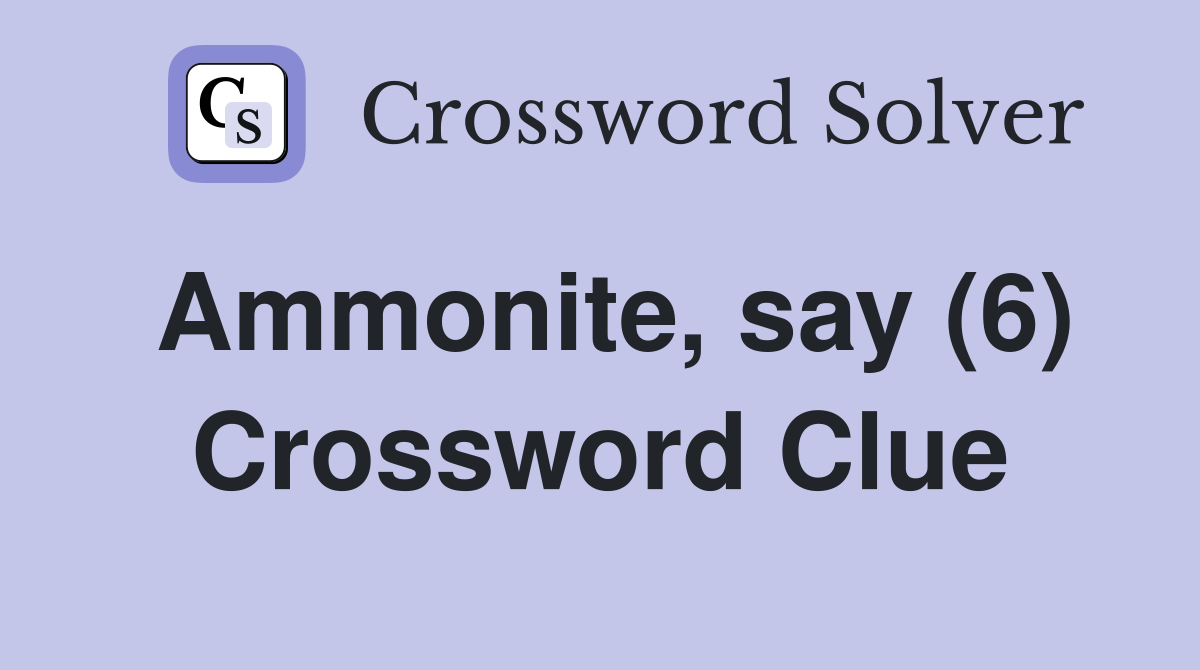 Ammonite, say (6) Crossword Clue