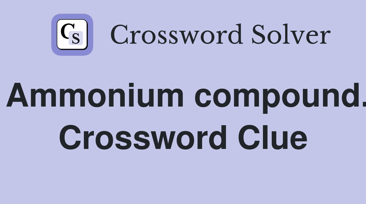 Ammonium compound. Crossword Clue