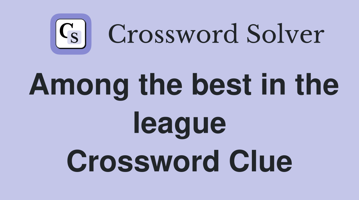 Among the best in the league Crossword Clue