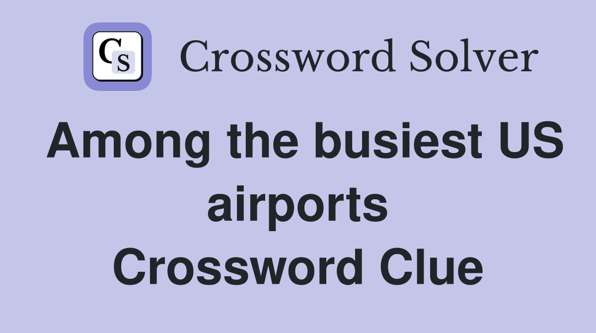 Among the busiest US airports Crossword Clue