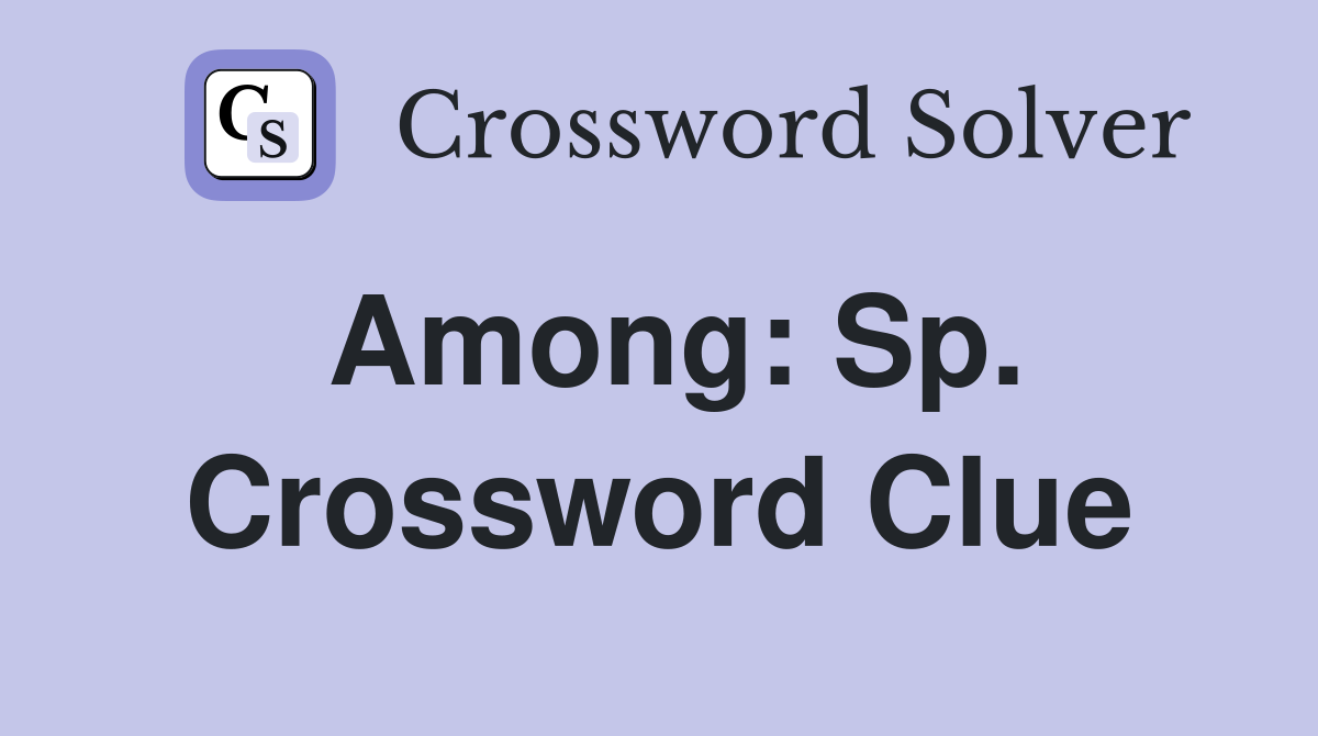 Among: Sp. Crossword Clue