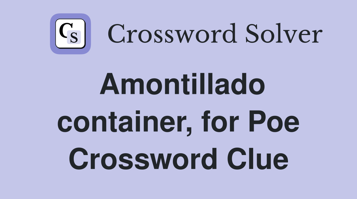 Amontillado container, for Poe Crossword Clue