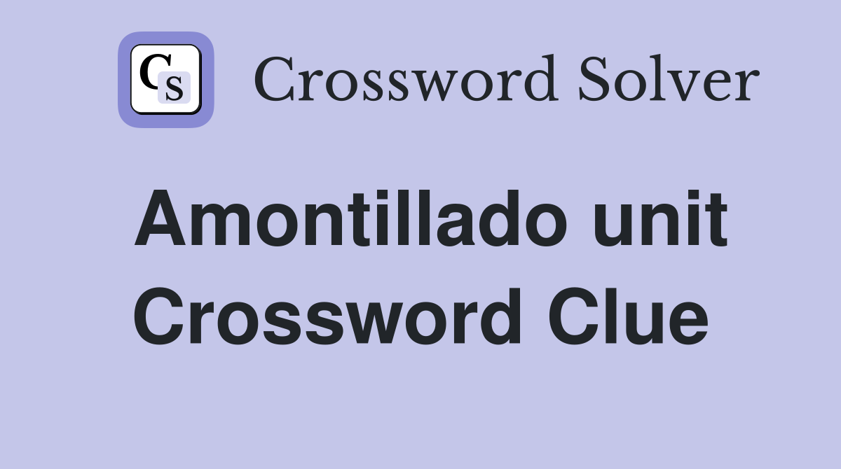 Amontillado unit Crossword Clue