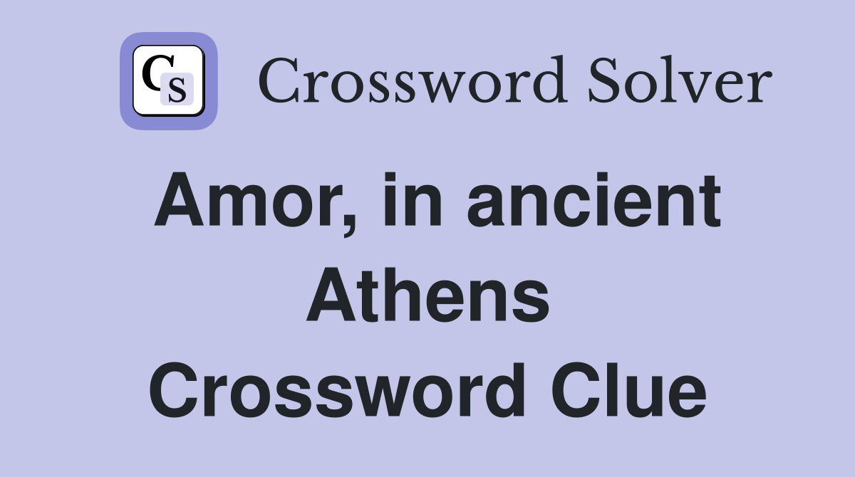 Amor, in ancient Athens Crossword Clue