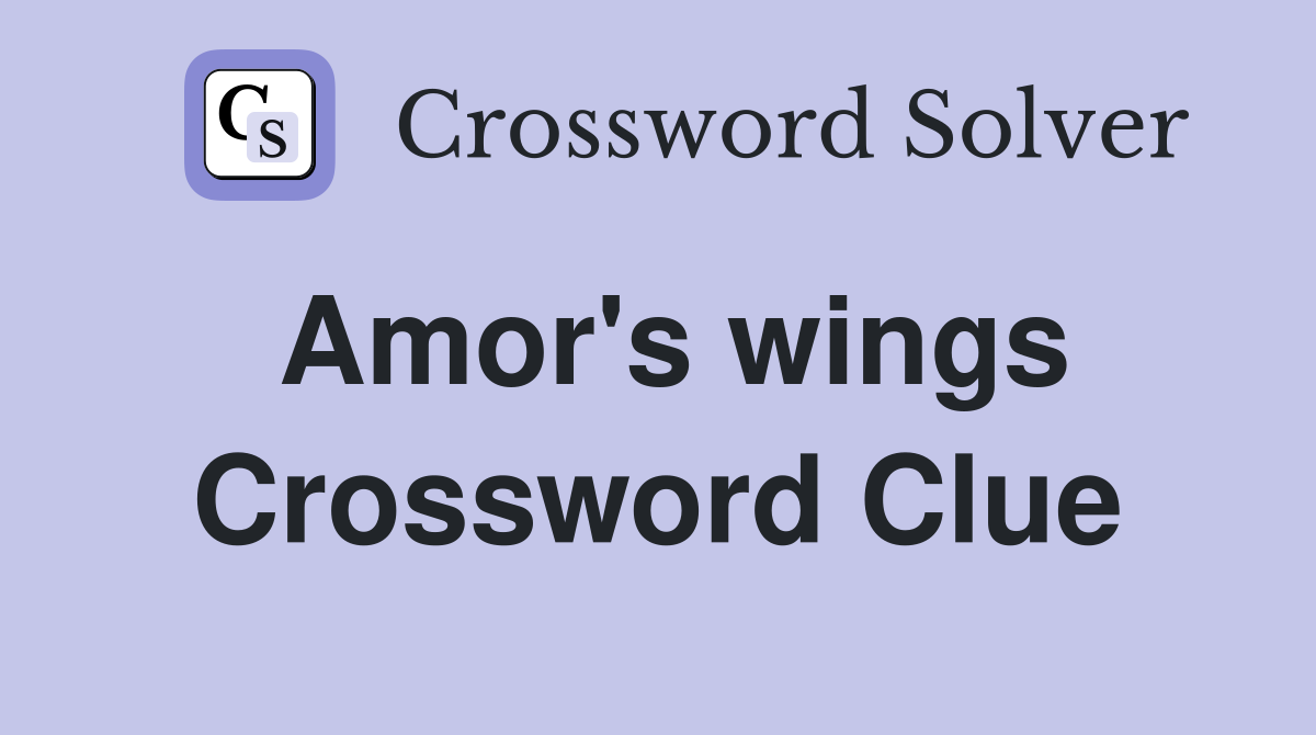 Amor's wings Crossword Clue