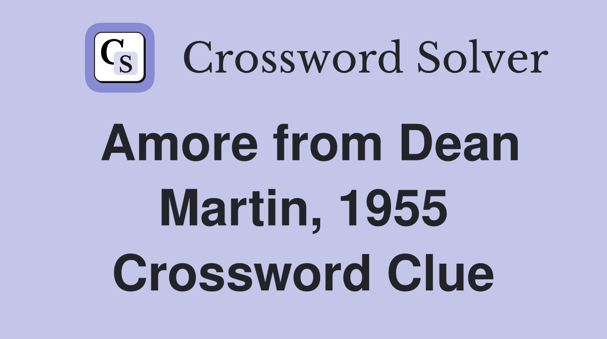 Amore from Dean Martin, 1955 Crossword Clue