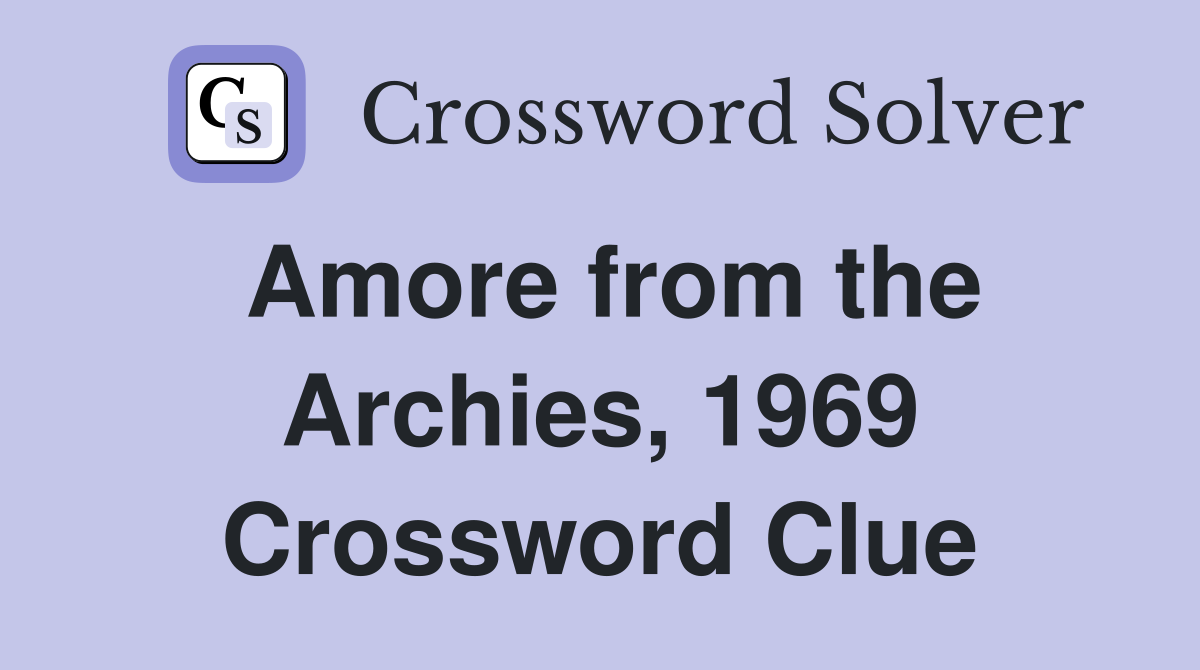 Amore from the Archies, 1969 Crossword Clue
