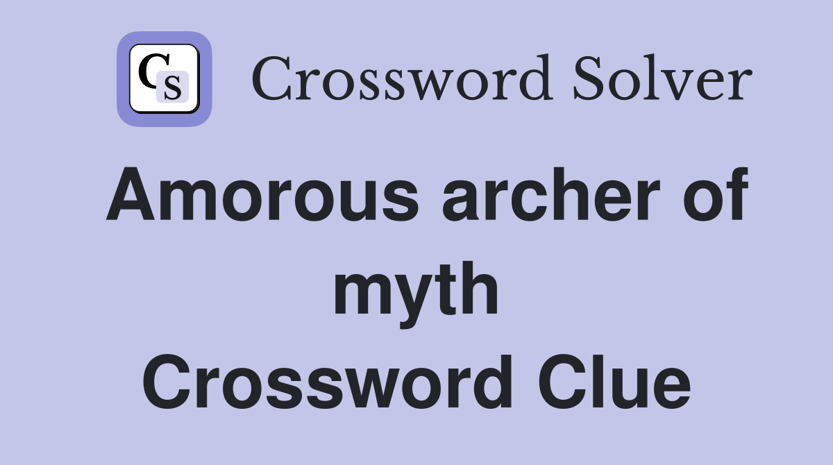 Amorous archer of myth Crossword Clue