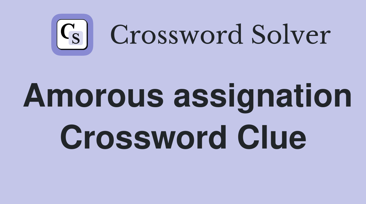 Amorous assignation Crossword Clue