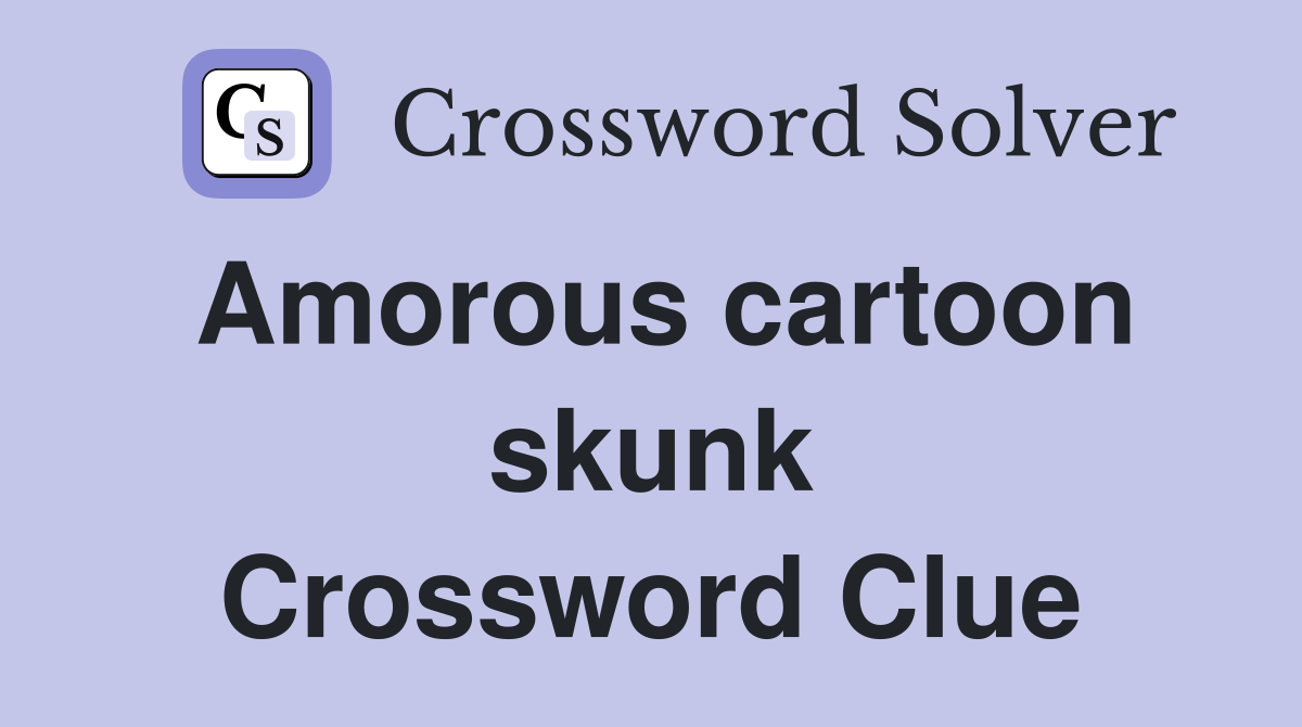 Amorous cartoon skunk Crossword Clue