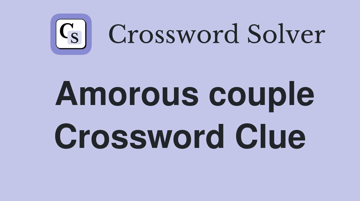 Amorous couple Crossword Clue
