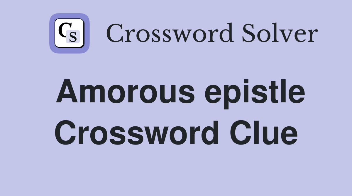 Amorous epistle Crossword Clue