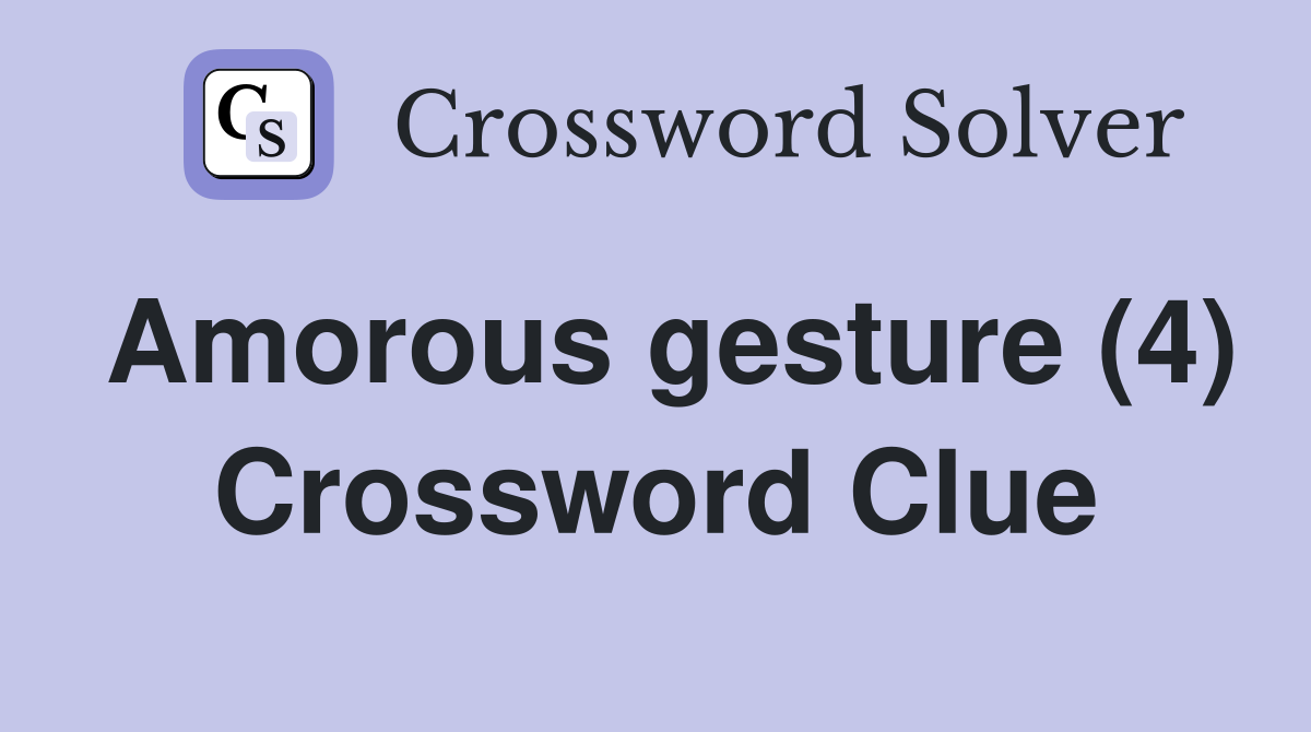 Amorous gesture (4) Crossword Clue