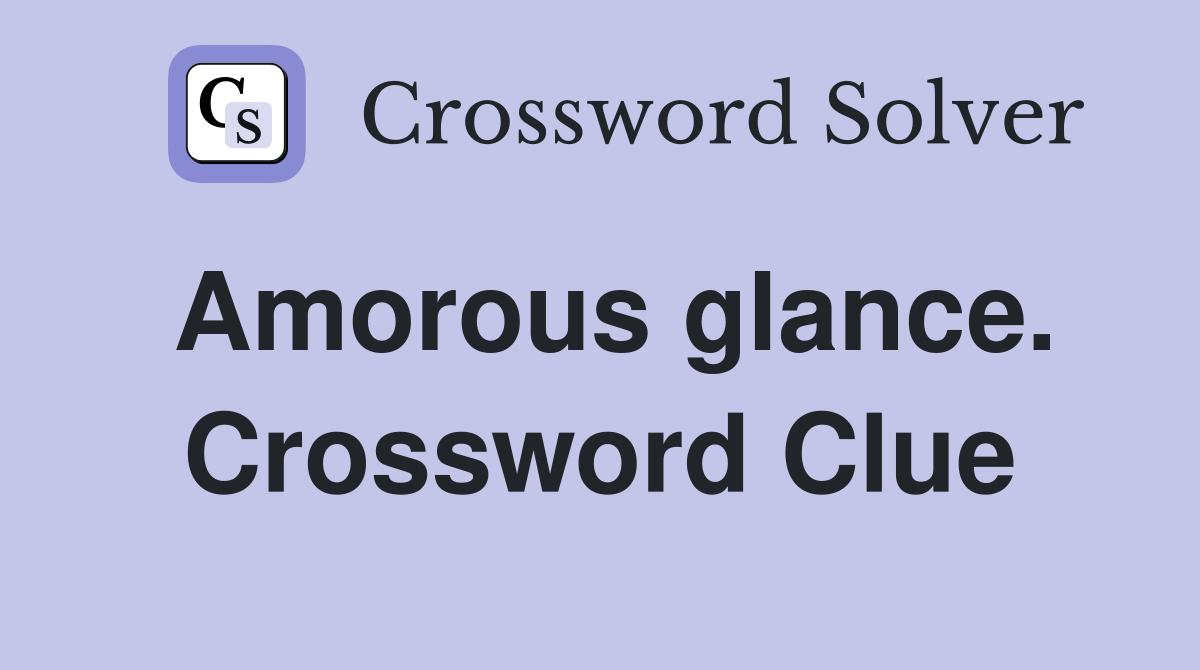 Amorous glance. Crossword Clue