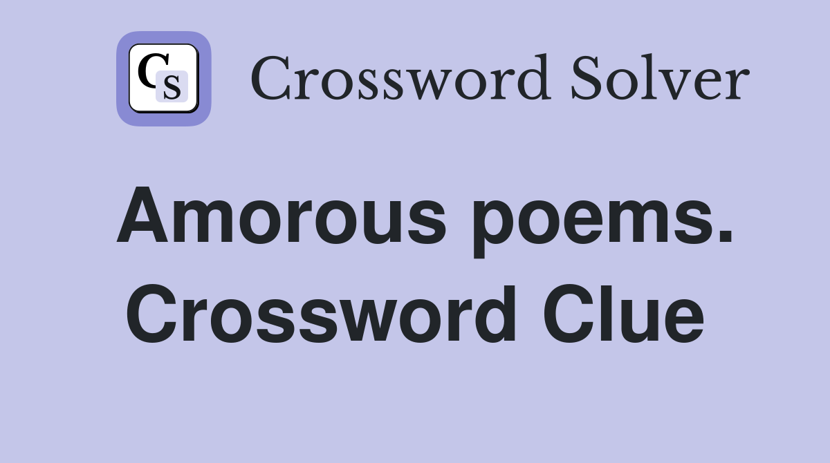 Amorous poems. Crossword Clue