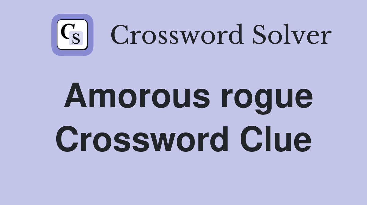 Amorous rogue Crossword Clue