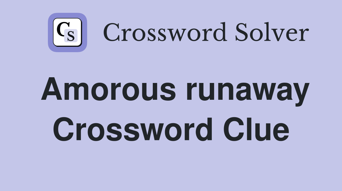Amorous runaway Crossword Clue