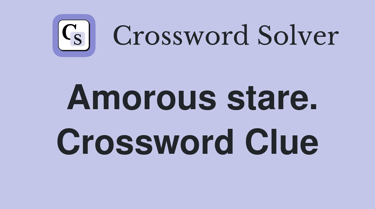 Amorous stare. Crossword Clue