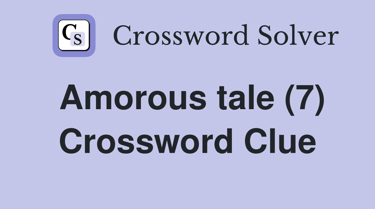 Amorous tale (7) Crossword Clue