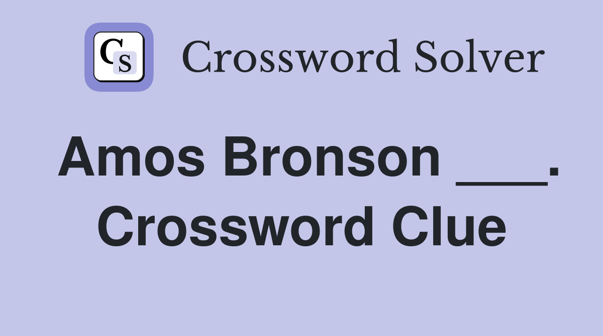 Amos Bronson ___. Crossword Clue