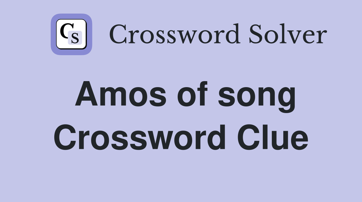 Amos of song Crossword Clue