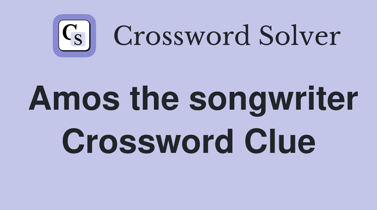 Amos the songwriter Crossword Clue