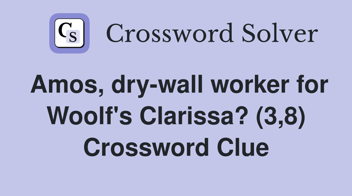 Amos, dry-wall worker for Woolf's Clarissa? (3,8) Crossword Clue